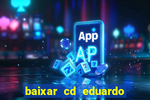 baixar cd eduardo costa 2023